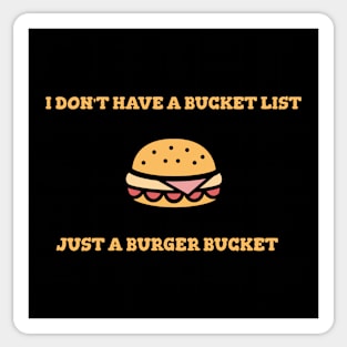 I Don't Have A Bucket List Just A Burger Bucket Cooking Food Funny Quote Sticker